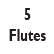 5 FLUTES                                          