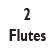2 FLUTES                                          